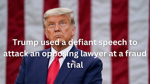 Trump's Defiant Stand: A Civil Fraud Trial Breakdown