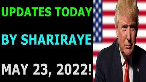 UPDATES TODAY BY SHARIRAYE MAY 23, 2022 - TRUMP NEWS