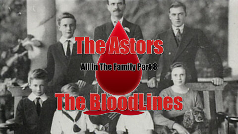 All in the Family - Part 8 - The Astor's