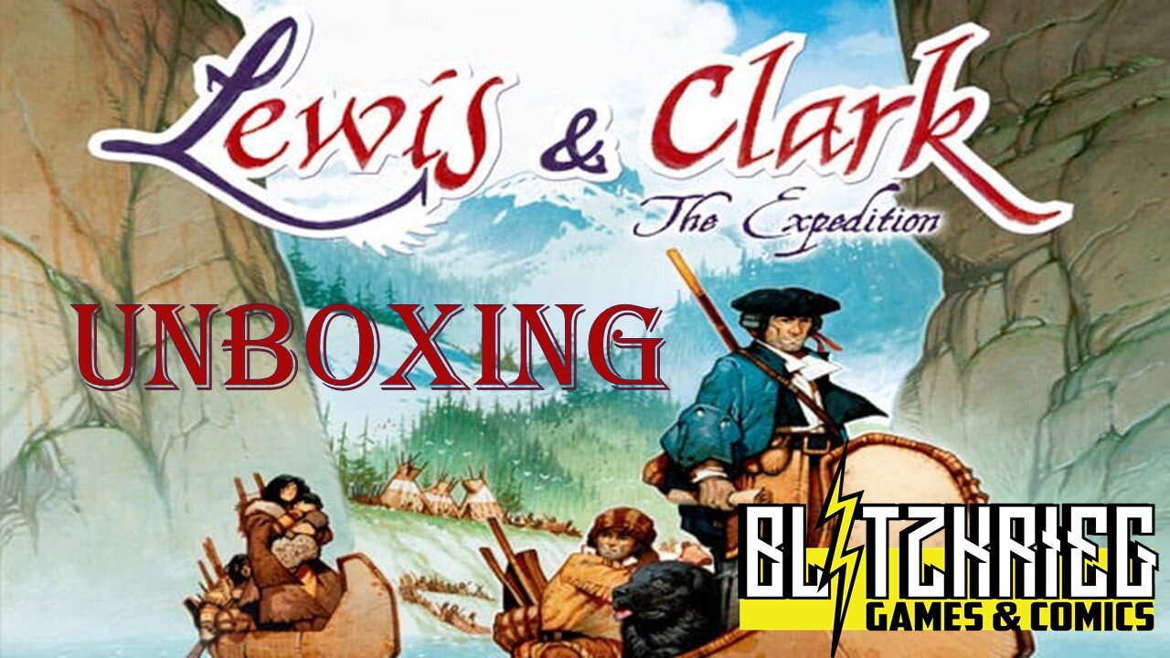 Lewis & Clark: The Expedition Board Game Unboxing