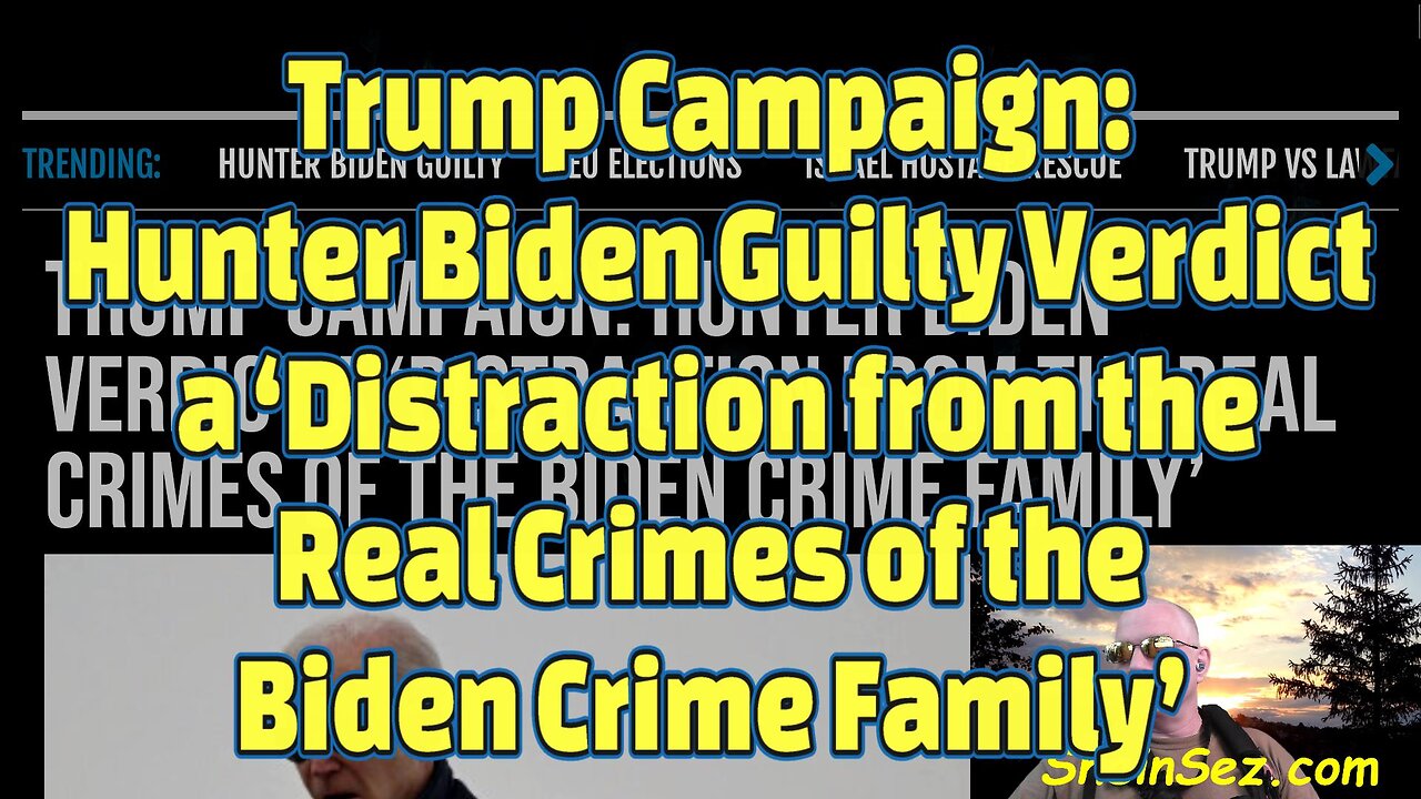 Trump Campaign: Hunter Verdict a ‘Distraction from the Real Crimes of the Biden Crime Family’-560