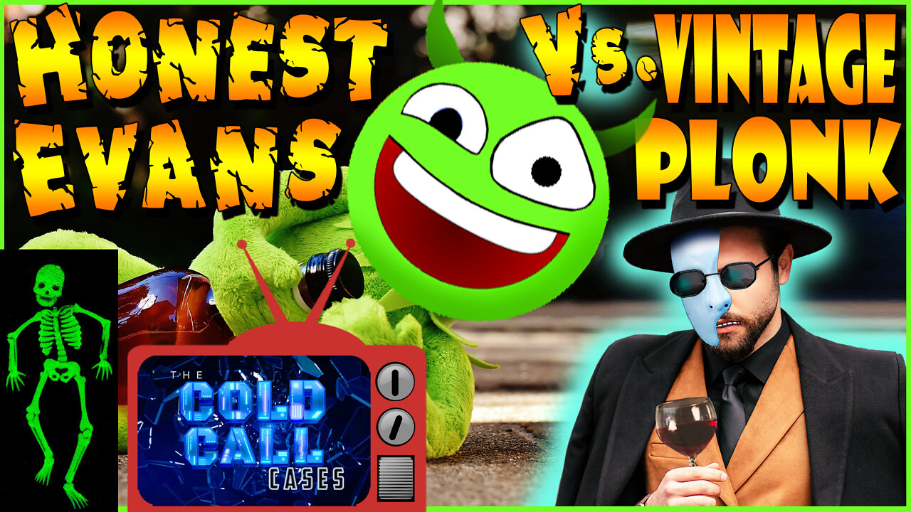 Honest Evans Vs. Vintage Plonk - The Cold Call Cases