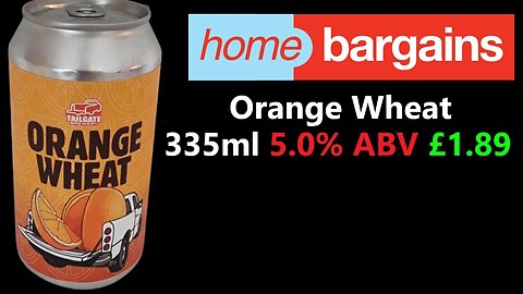 Home Bargains Orange Wheat Beer 335ml 5.0% ABV Taligate Brewery Weissbier