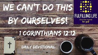 We Are Not Lone Wolves! - 1 Corinthians 12:12 - Fulfilling Life Daily Devotional