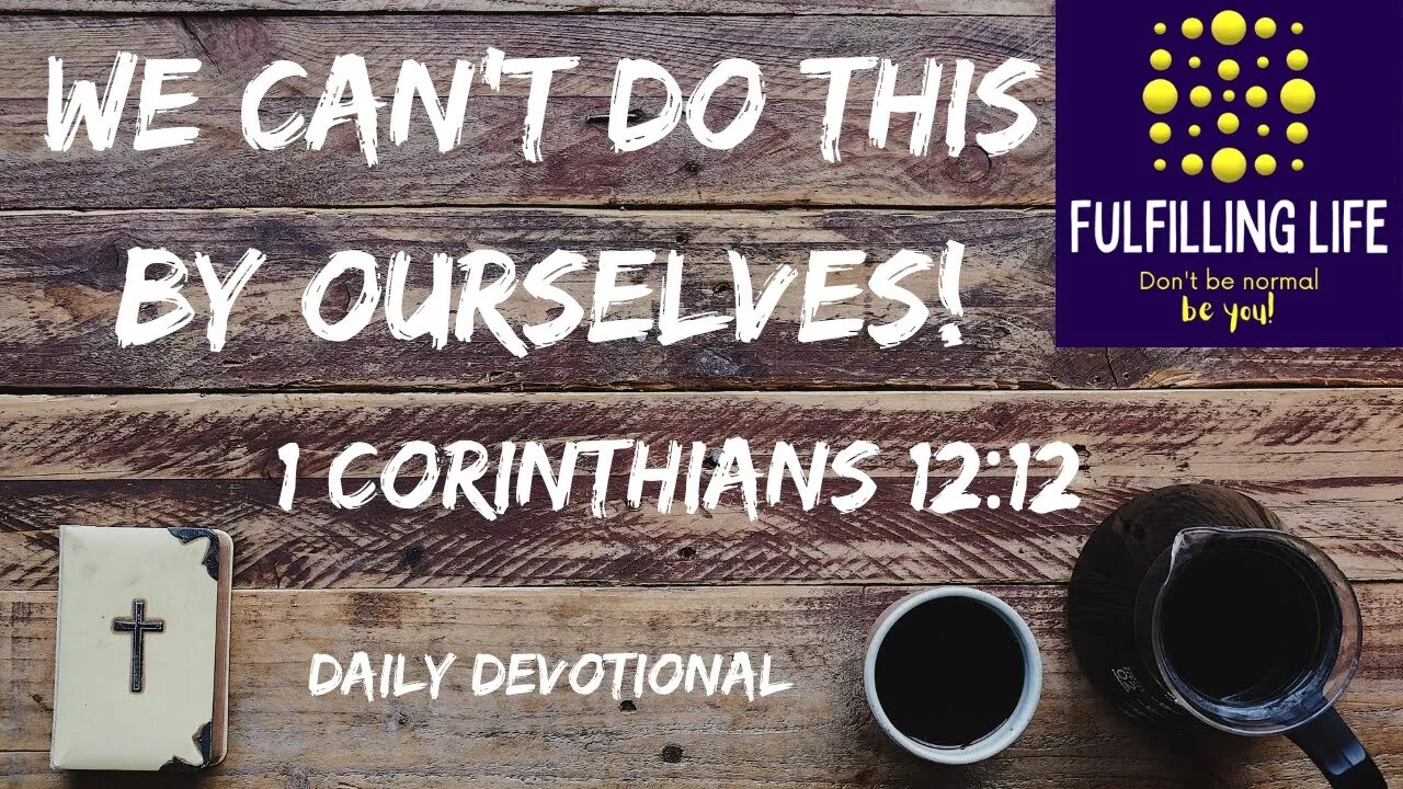 We Are Not Lone Wolves! - 1 Corinthians 12:12 - Fulfilling Life Daily Devotional