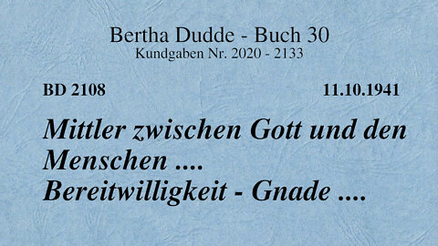 BD 2108 - MITTLER ZWISCHEN GOTT UND DEN MENSCHEN .... BEREITWILLIGKEIT - GNADE ....