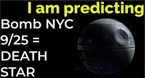 I am predicting: Dirty bomb in NYC on 9/25 = DEATH STAR