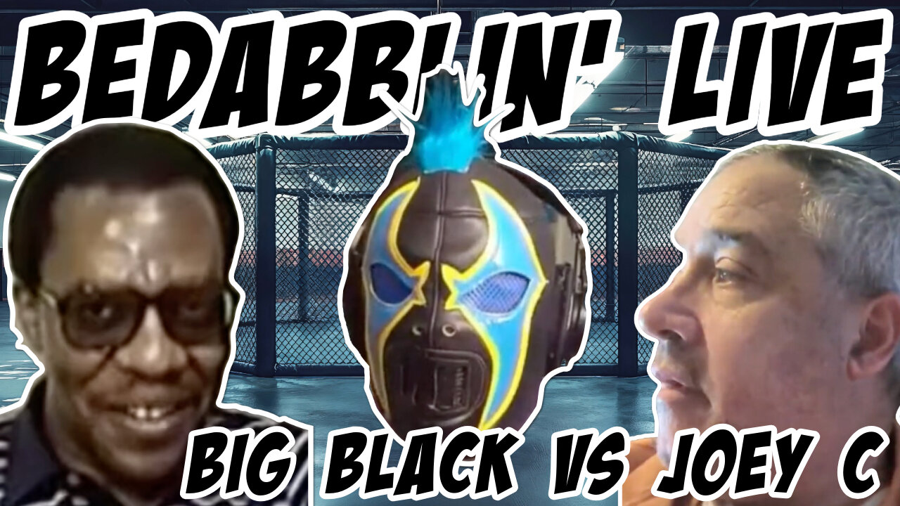 Bedabblin' Live: Big Black vs Joey C