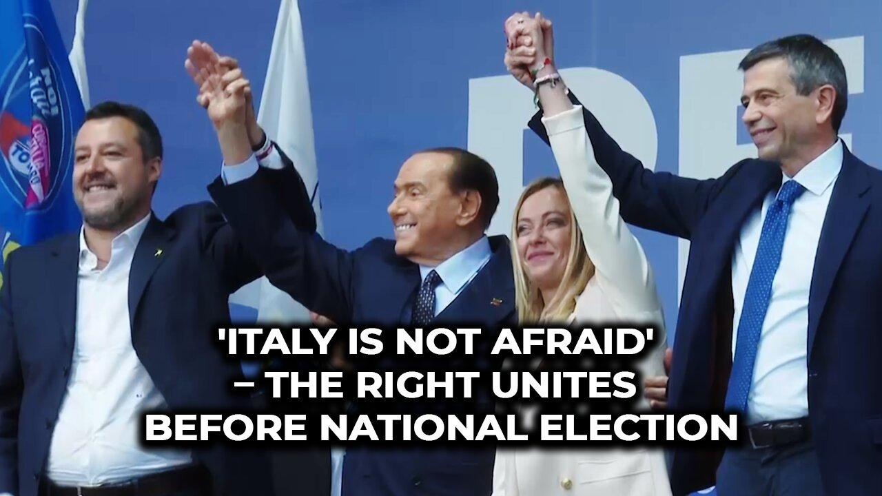 'ITALY IS NOT AFRAID' – THE RIGHT UNITES BEFORE NATIONAL ELECTION