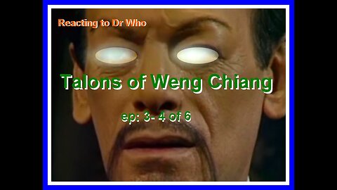 Reacting to Dr Who; Talons of Weng Chiang, ep:3-4 of 6