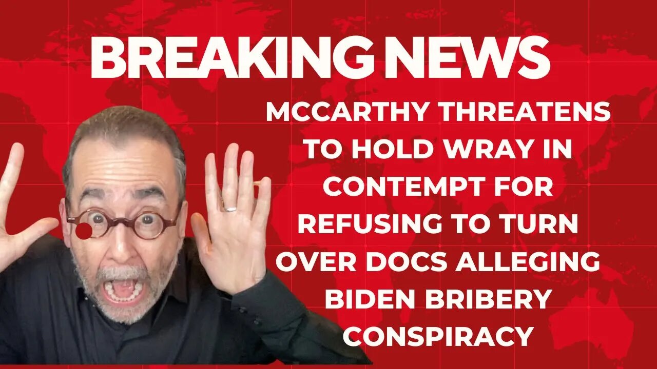 McCarthy Threatens to Hold Wray and FBI in Contempt