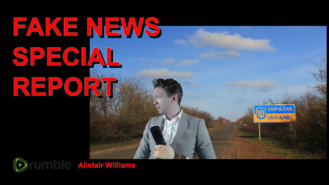 FAKE NEWS SPECIAL UKRAINE REPORT