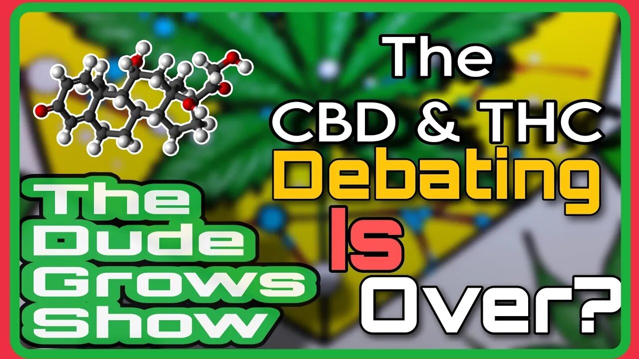 The Truth About CBD & THC: Separating Fact & Fiction - The Dude Grows Show 1,458