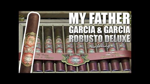 NEW My Father Garcia & Garcia Robusto Deluxe | Cigar Unboxing