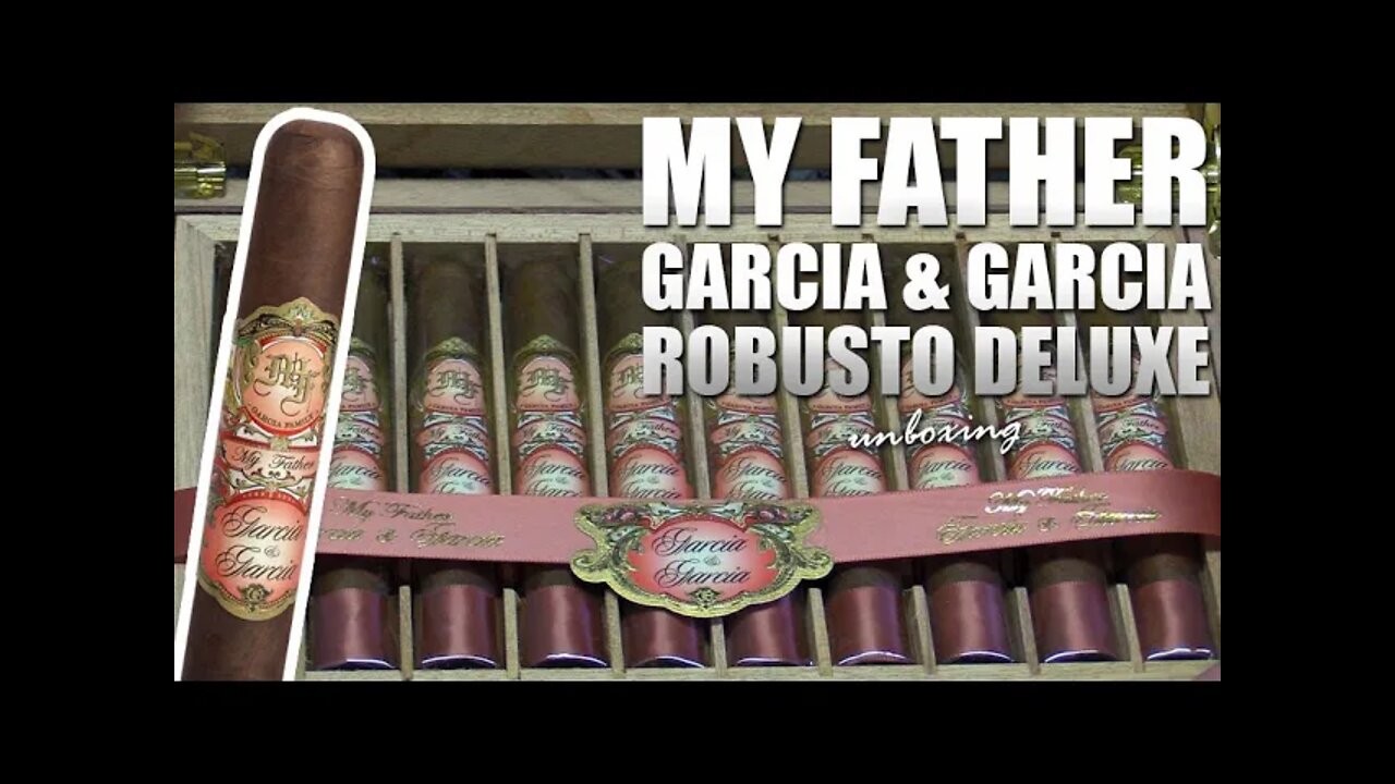 NEW My Father Garcia & Garcia Robusto Deluxe | Cigar Unboxing