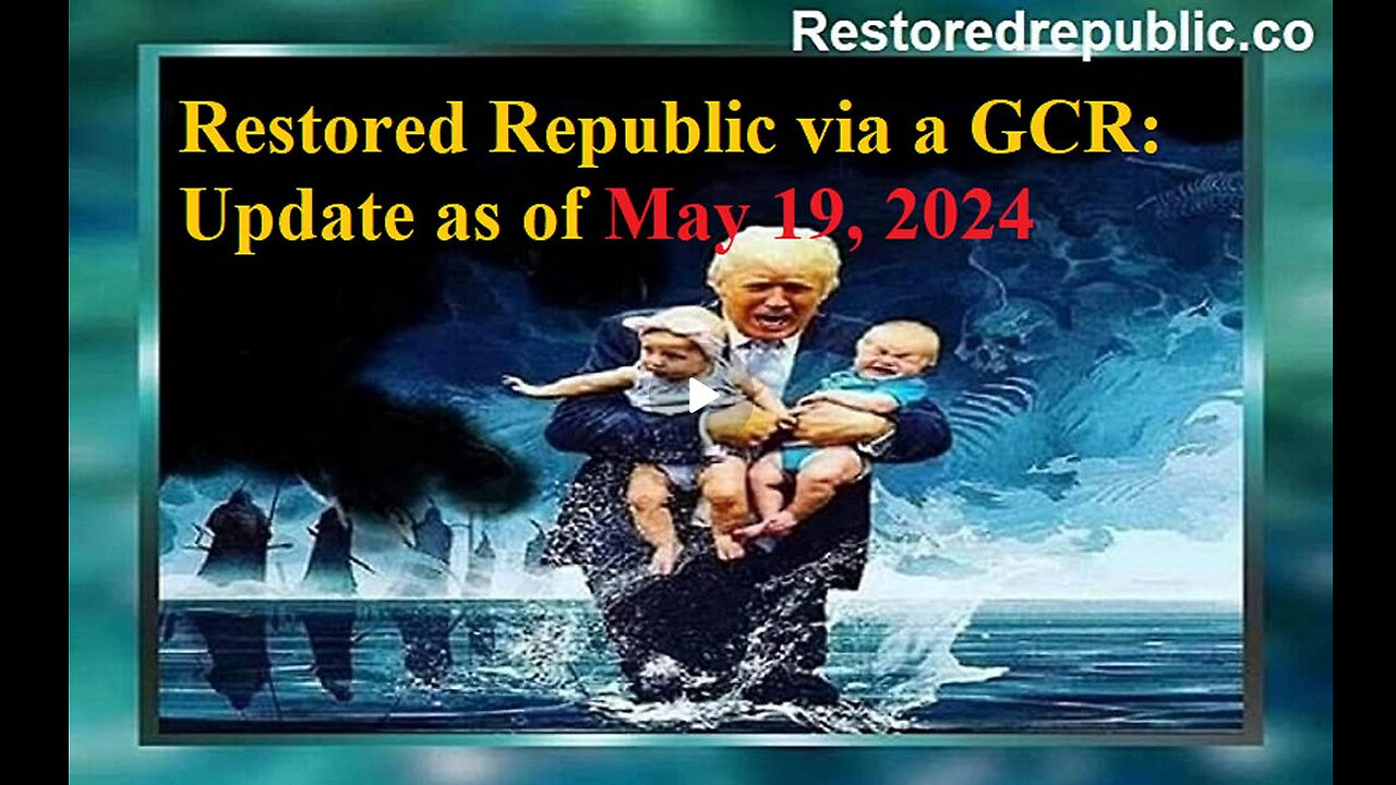 Restored Republic via a GCR Update as of May 19, 2024