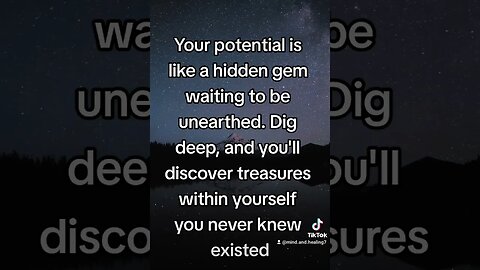 Your potential is a hidden gem. Dig deep; you'll discover treasures within yourself. 💎✨