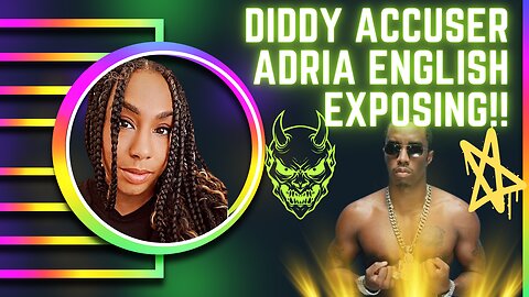 Diddy accuser Adria English Exposing