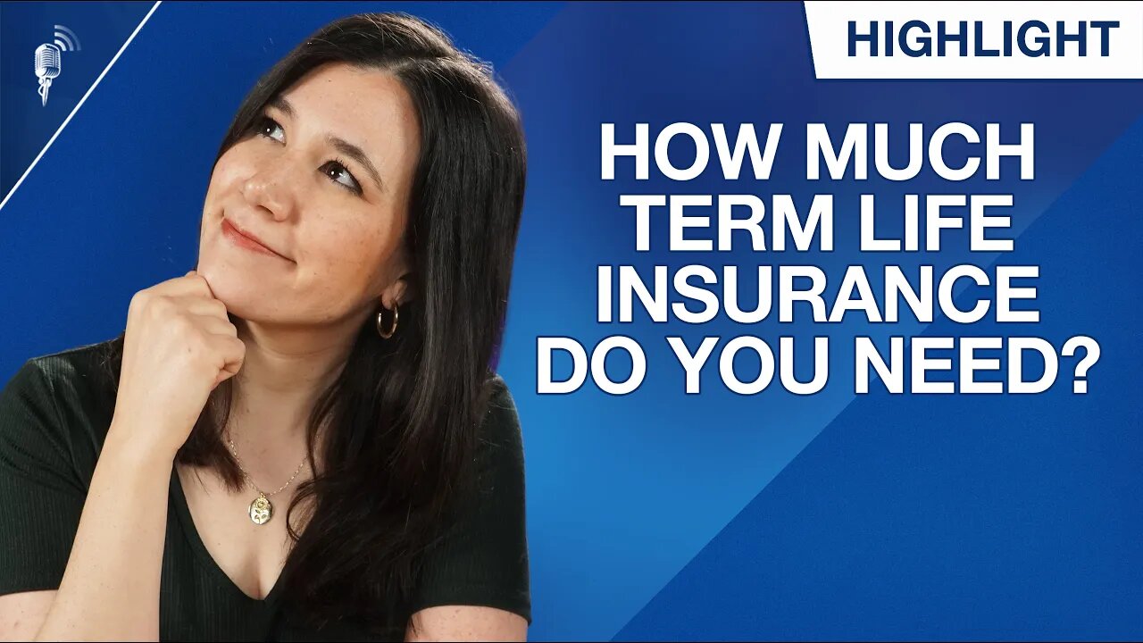 How Much Term Life Insurance Should You Buy?
