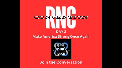 RNC Convention Day 3 - Make America Strong Once Again