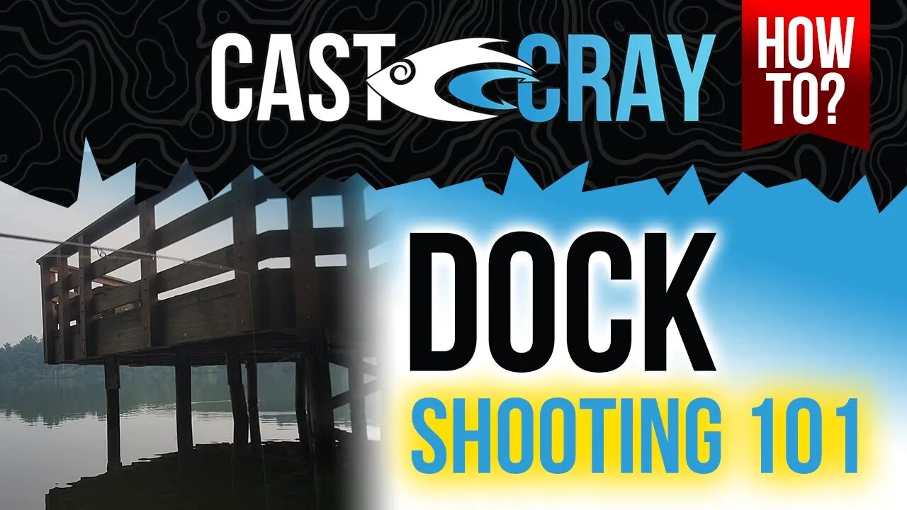 Cast Cray - How to Dock Shoot | Dock Shooting 101