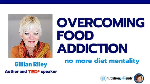 Overcoming Food Addiction - Why We're Addicted and How We Can Beat It - Gillian Riley
