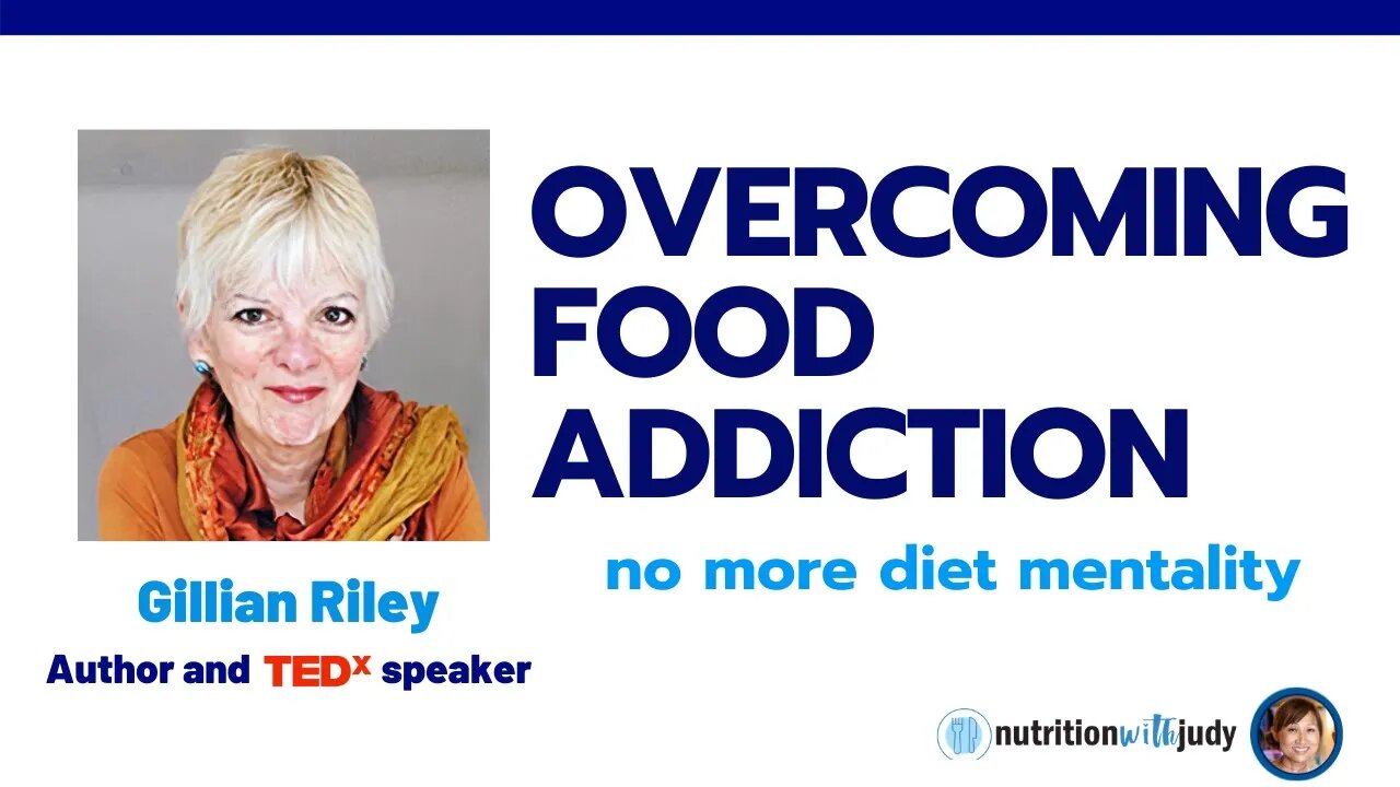 Overcoming Food Addiction - Why We're Addicted and How We Can Beat It - Gillian Riley