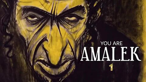 YOU ARE AMALEK - PART 1 of 3