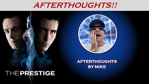 THE PRESTIGE (2006) -- Afterthoughts by Mike