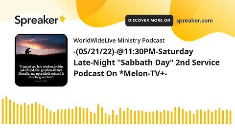 -(05/21/22)-@11:30PM-Saturday Late-Night "Sabbath Day" 2nd Service Podcast On *Melon-TV+-