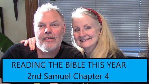 READING THE BIBLE THIS YEAR - 2nd Samuel Chapter 4