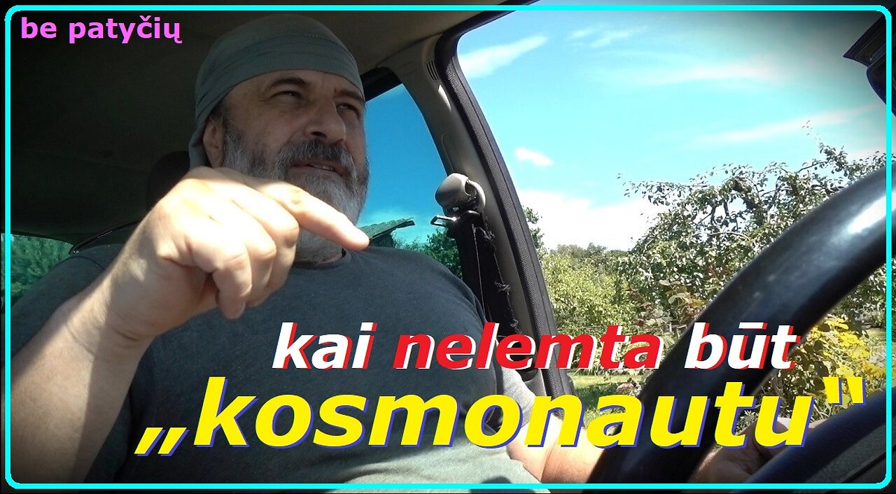 Kai nelemta būt „kosmonautu“...
