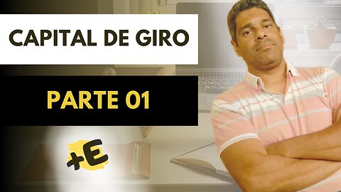Conheça de uma vez o que é CAPITAL DE GIRO!!