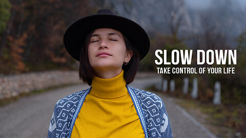 SLOW DOWN - A Life Transforming Inspirational Video