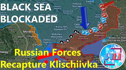 Russian Forces Recapture Important Heights North Of Klischiivka | Black Sea Port BLOCKADED