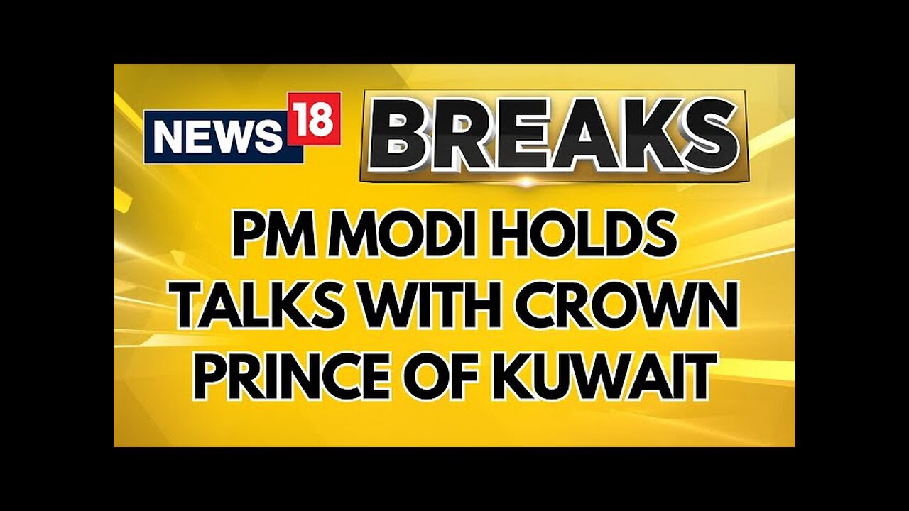 PM Modi holds Bilateral Talks With Crown Prince Of Kuwait And Other Top Kuwaiti Leadership | News18