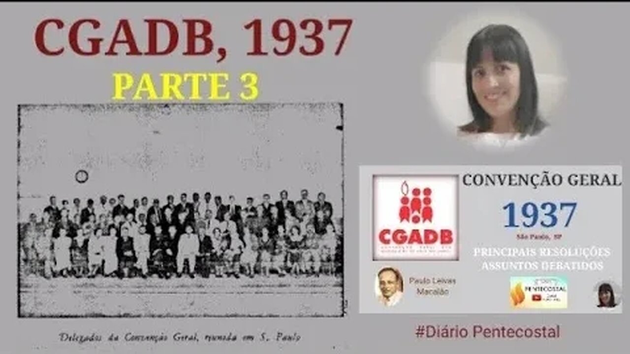 1937 (PARTE 3) | RÁDIO, CEIA, ÍNDIOS, CRUZ E LITERATURA | CONVENÇÃO GERAL DAS ASSEMBLEIAS DE DEUS
