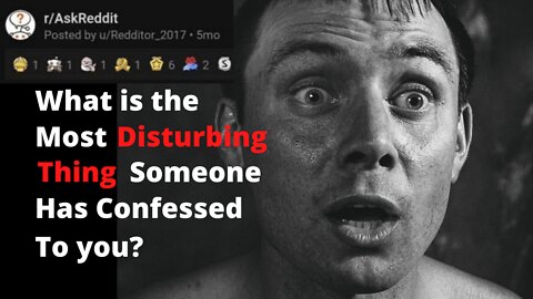 Reddit's Most Disturbing Confessions [askreddit]