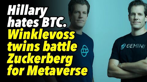 Hillary Clinton hates Bitcoin. Winklevoss twins to battle Zuckerberg for Metaverse future
