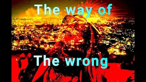 The way of the wrong.