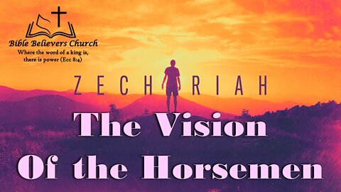 Zechariah #2 - The Vision of the Horsemen