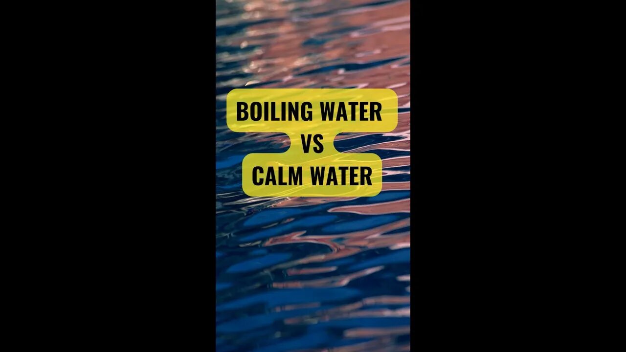 BOILING WATER VS CALM WATER/ motivation/ #shorts #2022