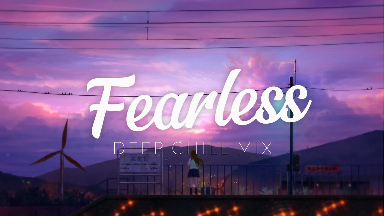 Fearless | Deep Chill Mix