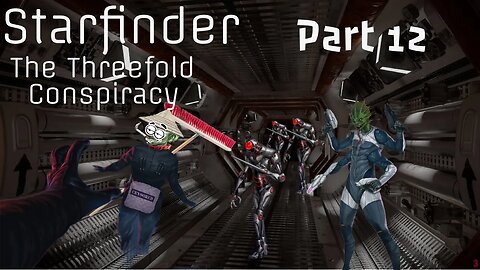 Starfinder: The Threefold Conspiracy Part 12