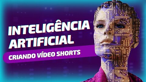 CRIANDO 16 VÍDEOS SHORTS EM MINUTOS COM I-A