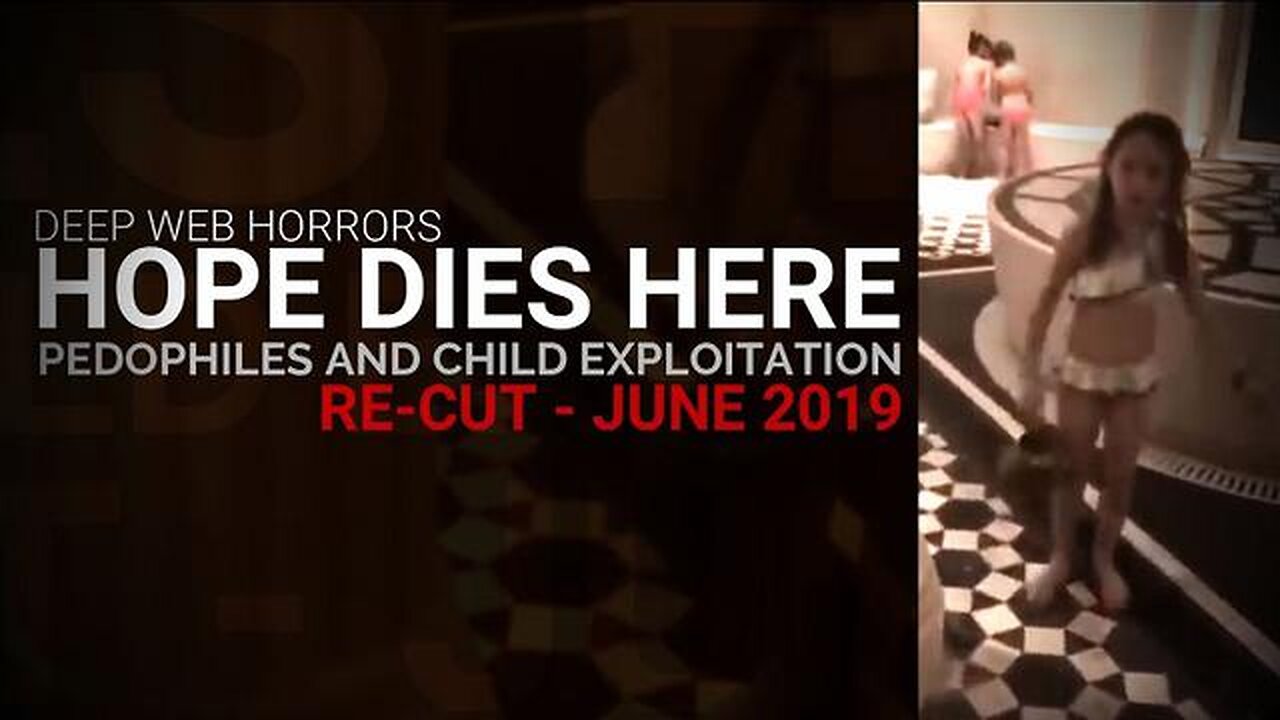 DEEP WEB: HOPE DIES HERE - PEDOPHILES & CHILD EXPLOITATION (DOCUMENTARY)