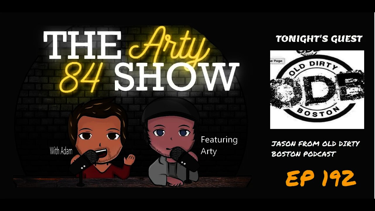 Jason from Old Dirty Boston Podcast on The Arty 84 Show – 2021-08-18 – EP 192