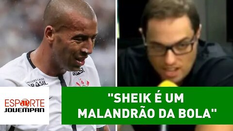 "SHEIK é um MALANDRÃO da BOLA", elogia repórter