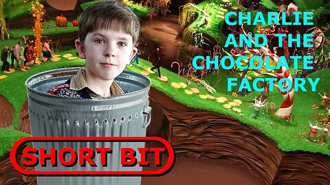 Charlie Should have stayed in the Gutter | Charlie and the Chocolate Factory | Short Bit Review