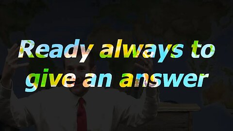 Ready always to give an answer (Christian apologetics) | 07 Aug 22